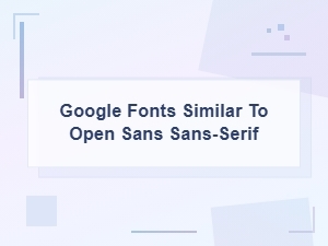 Free Google Fonts Similar to Open Sans