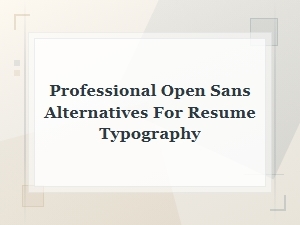Free Professional Open Sans Alternatives for Resume Typography