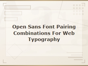 Best Open Sans Font Pairing Combinations for Modern Web Typography