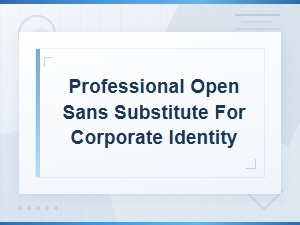 Professional Open Sans Alternatives for Corporate Branding